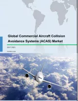 Global Commercial Aircraft Airborne Collision Avoidance System (ACAS) Market 2017-2021